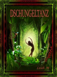 Dschungeltanz - Leah M - E-Book