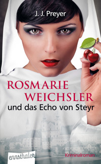 Rosmarie Weichsler und das Echo von Steyr - J. J. Preyer - E-Book