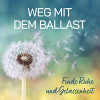 Weg mit dem Ballast - Finde Ruhe und Gelassenheit - Raphael Kleine-Termeer - Hörbuch