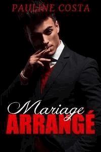 Mariage Arrangé - Pauline Costa - E-Book