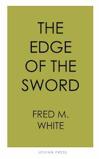 The Edge of the Sword - Fred M. White - E-Book