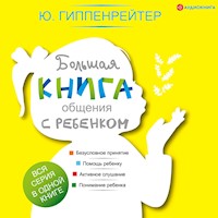 Большая книга общения с ребенком - Юлия Гиппенрейтер - Hörbuch