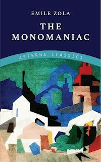 The Monomaniac - Émile Zola - E-Book