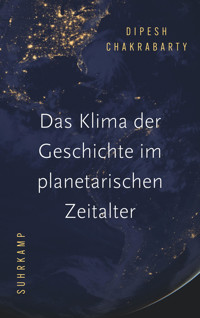 Das Klima der Geschichte im planetarischen Zeitalter - Dipesh Chakrabarty - E-Book