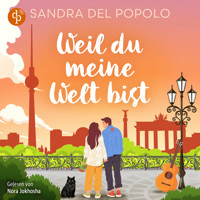Weil du meine Welt bist | Ein Feelgood Romance Hörbuch - Ein Liebesroman über große Gefühle und den Klang der Liebe (Ungekürzt) - Sandra Del Popolo - Hörbuch