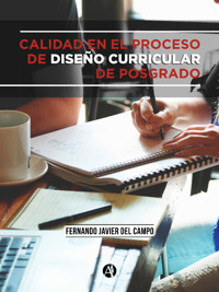 Calidad en el proceso de diseño curricular de posgrado - Fernando Javier del Campo - E-Book