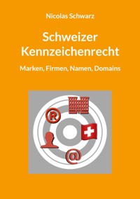 Schweizer Kennzeichenrecht - Nicolas Schwarz - E-Book