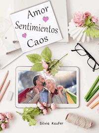 Amor, Sentimientos, Caos - Silvia Kaufer - E-Book