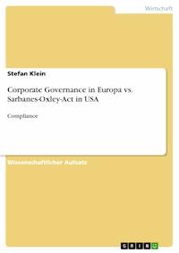 Corporate Governance in Europa vs. Sarbanes-Oxley-Act in USA - Stefan Klein - E-Book