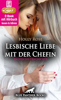 Lesbische Liebe mit der Chefin | Erotische Geschichte - Holly Rose - E-Book