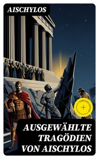 Ausgewählte Tragödien von Aischylos - Aischylos - E-Book