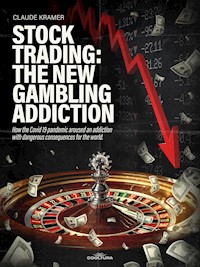 Stock Trading: The New Gambling Addiction - Claude Kramer - E-Book