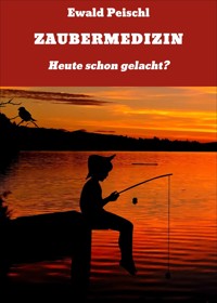 ZAUBERMEDIZIN - Ewald Peischl - E-Book
