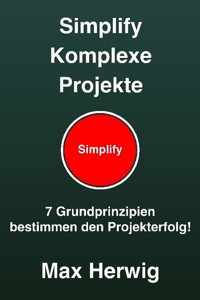 Simplify Komplexe Projekte - Max Herwig - E-Book
