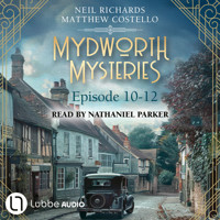 Episode 10-12 - A Cosy Historical Mystery Compilation - Mydworth Mysteries: Historical Mystery Compilation 4 (Unabridged) - Matthew Costello - Hörbuch