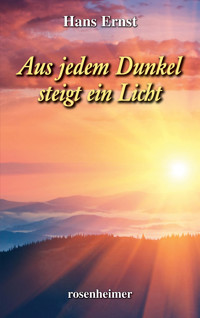 Aus jedem Dunkel steigt ein Licht - Hans Ernst - E-Book