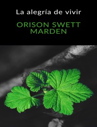 La alegría de vivir (traducido) - Orison Swett Marden - E-Book