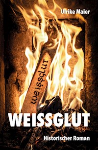 WEISSGLUT - Ulrike Maier - E-Book