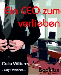 Ein CEO zum Verlieben - Celia Williams - E-Book