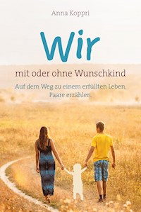 Wir - mit oder ohne Wunschkind - Anna Koppri - E-Book