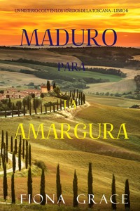 Maduro para la amargura (Un misterio cozy en los viñedos de la Toscana - Libro 6) - Fiona Grace - E-Book