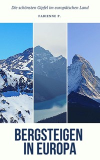 Bergsteigen in Europa - Fabienne P. - E-Book