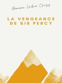 La Vengeance de Sir Percy - Baronne Emma Orczy - E-Book