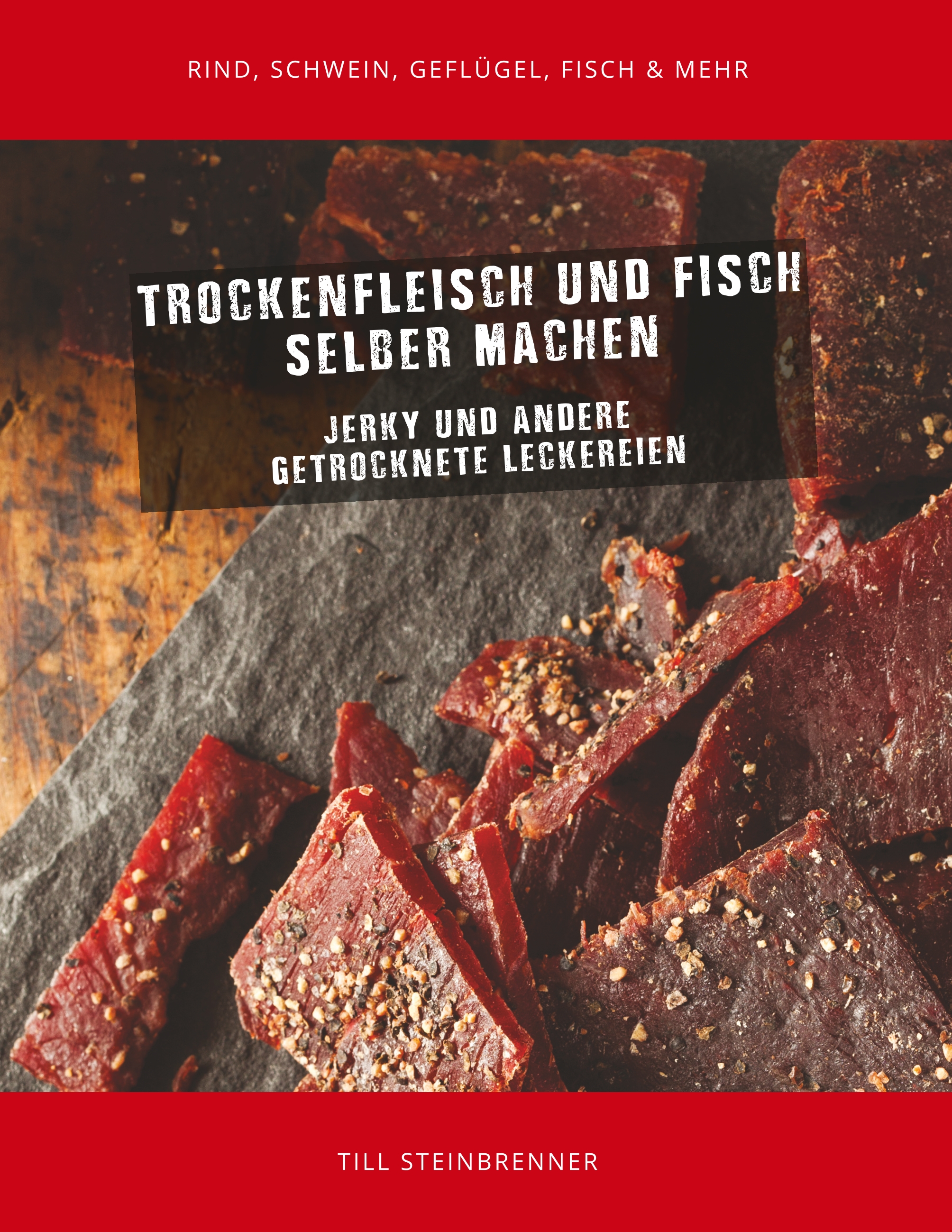 Trockenfleisch und Fisch selber machen - Till Steinbrenner - E-Book