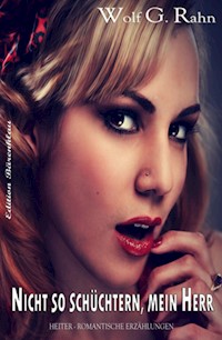 Nicht so schüchtern, mein Herr - Wolf G. Rahn - E-Book