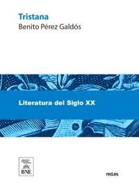 Tristana - Benito Pérez Galdòs - kostenlos E-Book