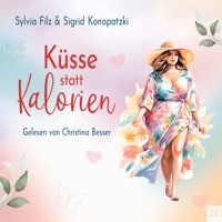 Küsse statt Kalorien - Sylvia Filz - Hörbuch
