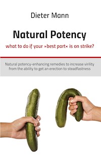 Natural potency - what to do if your »best part« is on strike? - Dieter Mann - E-Book