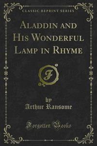 Aladdin and His Wonderful Lamp in Rhyme - Arthur Ransome - E-Book