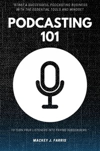 Podcasting 101:: - Mackey J. Farris - E-Book