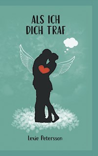 Als ich dich traf - Lexie Petersson - E-Book