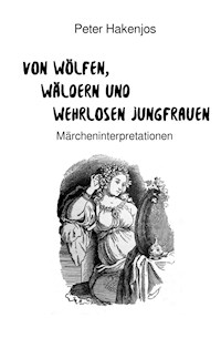 Von Wölfen, Wäldern und wehrlosen Jungfrauen - Peter Hakenjos - E-Book