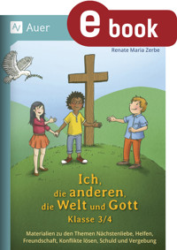 Ich, die anderen, die Welt und Gott, Klasse 3/4 - Renate Maria Zerbe - E-Book
