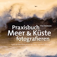 Praxisbuch Meer & Küste fotografieren - Theo Bosboom - E-Book