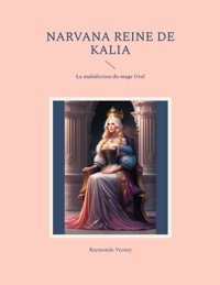 Narvana reine de Kalia - Raymonde Verney - E-Book