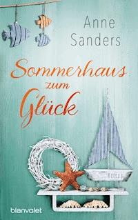 Sommerhaus zum Glück - Anne Sanders - E-Book