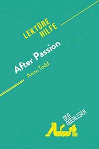 After Passion von Anna Todd (Lektürehilfe) - Elena Pinaud - E-Book