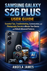 Samsung Galaxy S26 Plus User Guide - ANGELA JAMES - E-Book