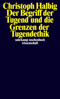 Der Begriff der Tugend und die Grenzen der Tugendethik - Christoph Halbig - E-Book
