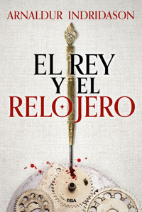 El rey y el relojero - Arnaldur Indridason - E-Book
