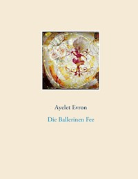 Die Ballerinen Fee - Ayelet Evron - E-Book