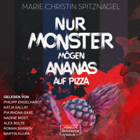 Nur Monster mögen Ananas auf Pizza (ungekürzt) - Marie-Christin Spitznagel - Hörbuch