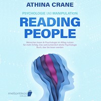 Psychologie und Manipulation – reading people: Menschen lesen & Psychologie im Alltag nutzen für mehr Erfolg. Das wahrscheinlich letzte Psychologie Buch, das Sie lesen werden - Athina Crane - Hörbuch