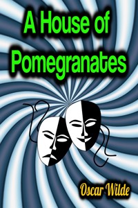 A House of Pomegranates - Oscar Wilde - E-Book