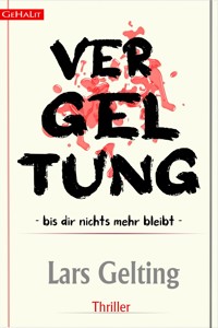 VERGELTUNG - BIS DIR NICHTS MEHR BLEIBT - Lars Gelting - E-Book