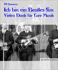 Ich bin ein Beatles-Fan - Ulf Heimann - E-Book